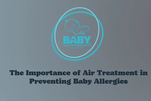 The Importance of Air Treatment in Preventing Baby Allergies