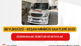 Beylikdüzü – Keşan Minibüs Saatleri 2025