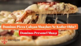 Dominos Pizza Çalışan Maaşları 2025