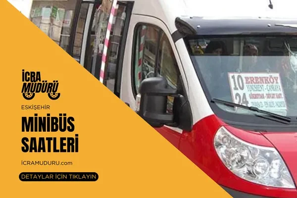 Eskişehir Minibüs Saatleri 2025 – Güncel Seferler ve Ücretler