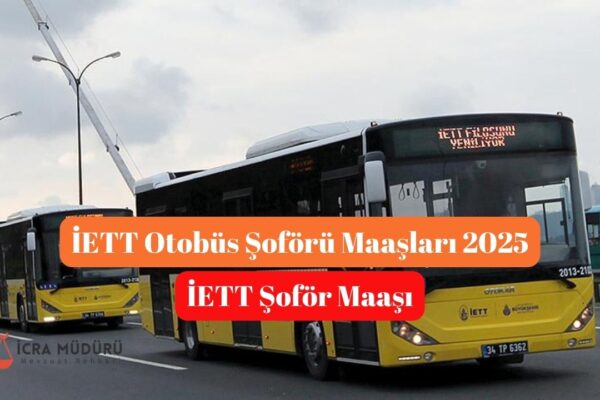 İETT Otobüs Şoförü Maaşları 2025