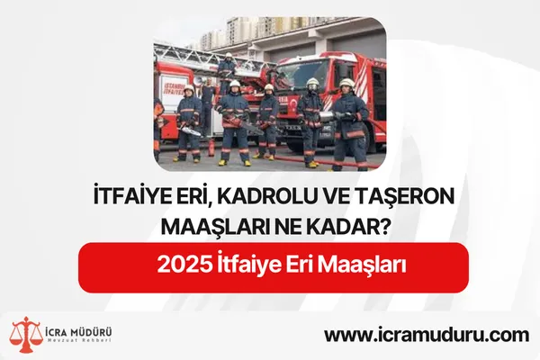 2025 İtfaiye Eri Maaşları: