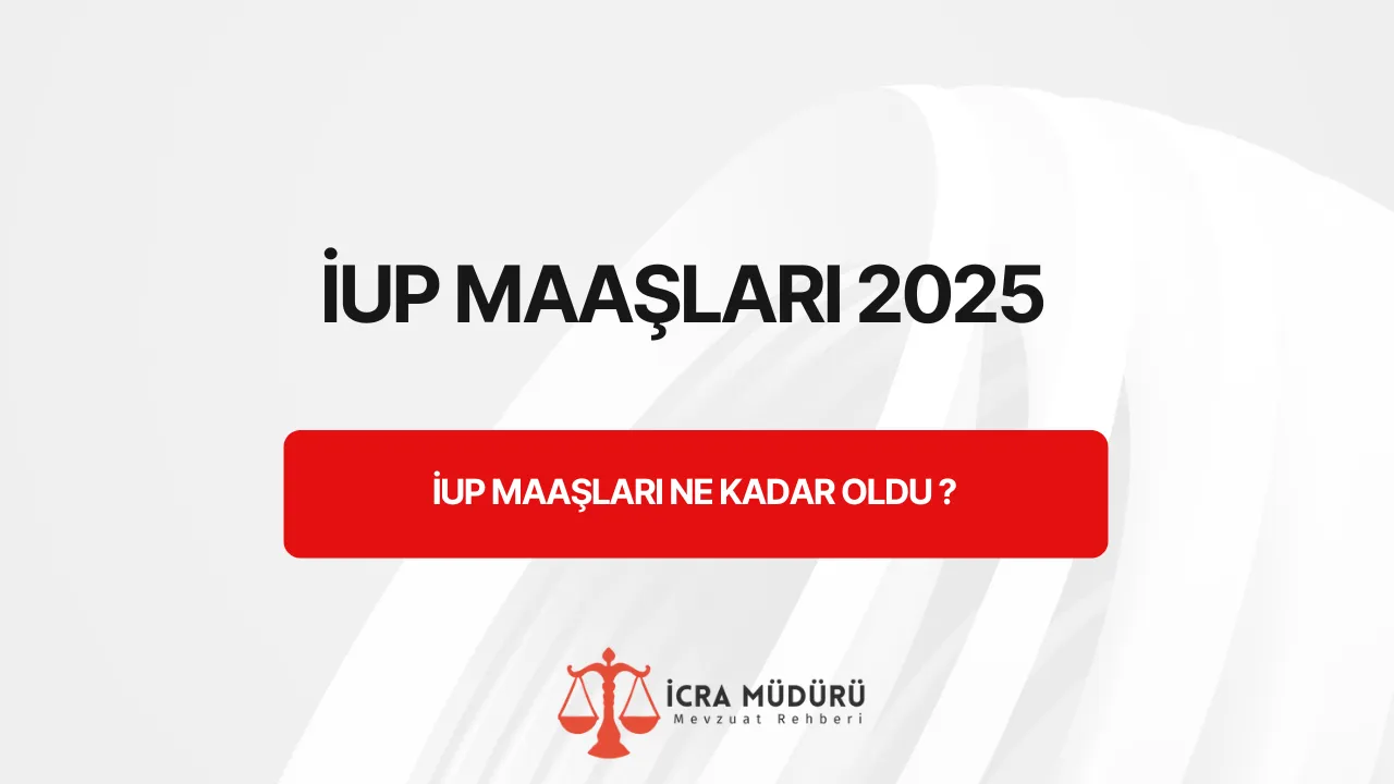 İUP Maaşları 2025