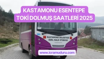 Kastamonu Esentepe Toki Dolmuş Saatleri 2025