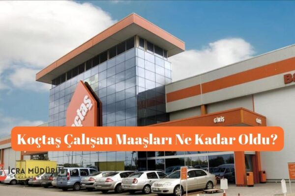 Koçtaş Çalışan Maaşları Ne Kadar Oldu? (2025)