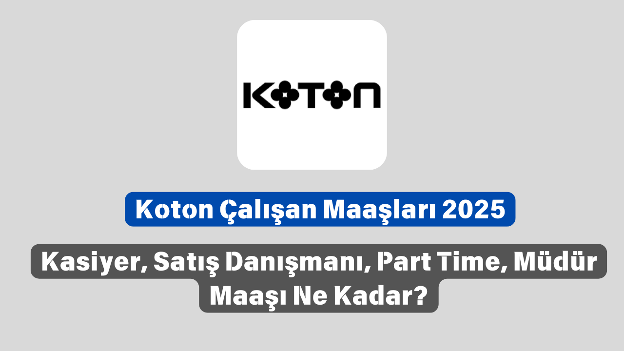 Koton Çalışan Maaşları 2025