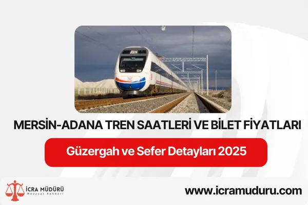 Mersin-Adana Tren Saatleri ve Fiyatları 2025