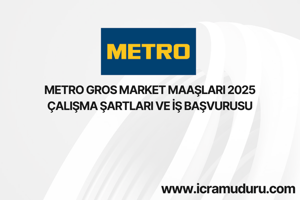 Metro Gros Market Çalışan Maaşları 2025