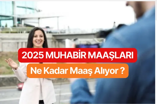 Muhabir Maaşları 2025