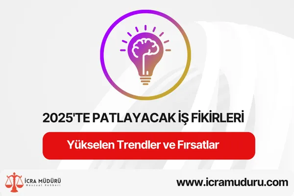 2025'te Patlayacak İş Fikirleri