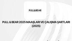 Pull & Bear 2025 Maaşları ve Çalışma Şartları