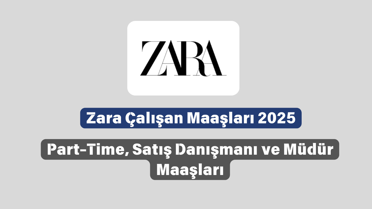 Zara Çalışan Maaşları 2025