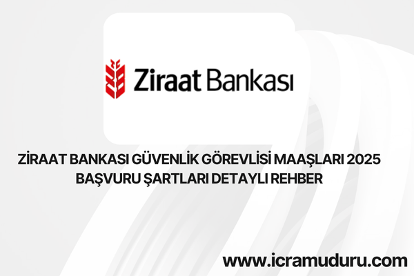 Ziraat Bankası Güvenlik Görevlisi Maaşları 2025