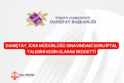 Danıştay, İcra Müdürlüğü sınavındaki soru iptal talebini kesin olarak reddetti