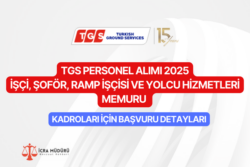 TGS Personel Alımı 2025: İşçi, Şoför, Ramp İşçisi ve Yolcu Hizmetleri Memuru