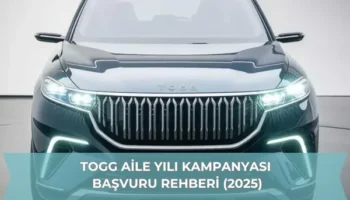 TOGG Aile Yılı Kampanyası Başvuru Rehberi (2025)