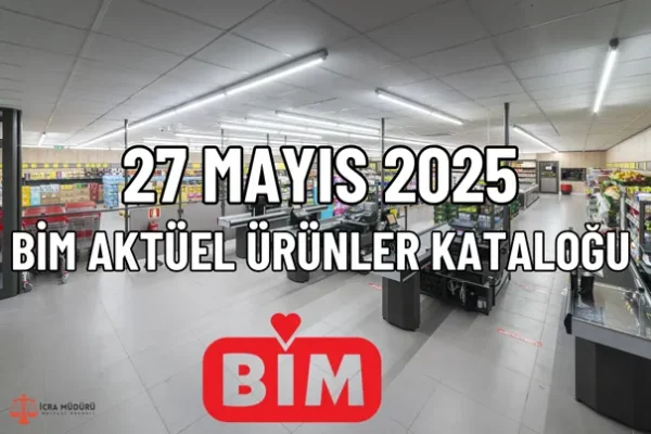 27 Mayıs 2025 Bim Aktüel Ürünler Kataloğu – İcra Müdürü – Maaş, Sınav Rehberi, Minibüs Saatleri ve Aktüel Ürünler 27 Mayıs 2025 Bim Aktüel Ürünler Kataloğu