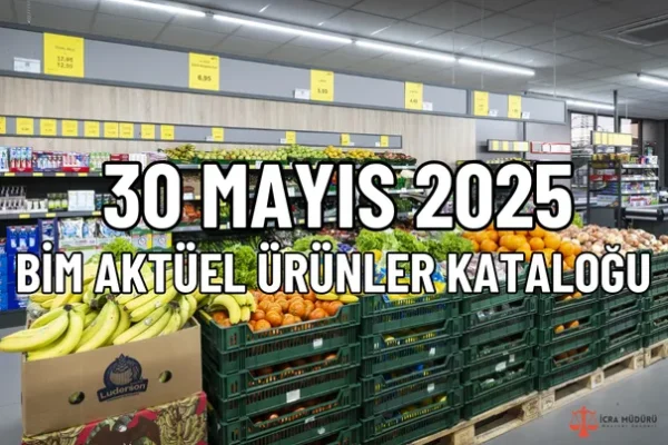 30 Mayıs 2025 Bim Aktüel Ürünler Kataloğu – İcra Müdürü – Maaş, Sınav Rehberi, Minibüs Saatleri ve Aktüel Ürünler 30 Mayıs 2025 Bim Aktüel Ürünler Kataloğu