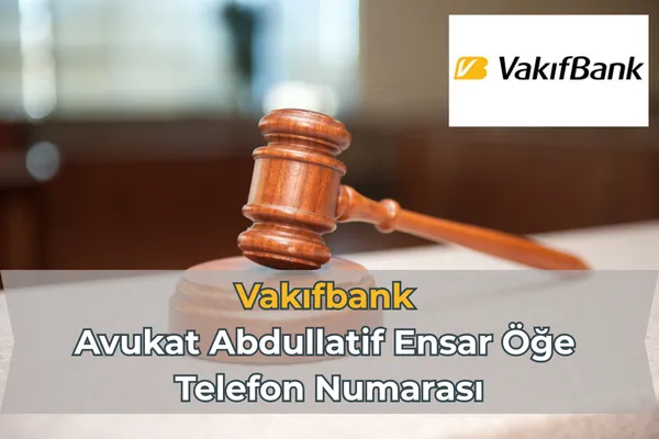 Vakıfbank Avukat Abdullatif Ensar Öğe Telefon Numarası – İcra Müdürü – Maaş, Sınav Rehberi, Minibüs Saatleri ve Aktüel Ürünler Vakıfbank Avukat Abdullatif Ensar Öğe Telefon Numarası
