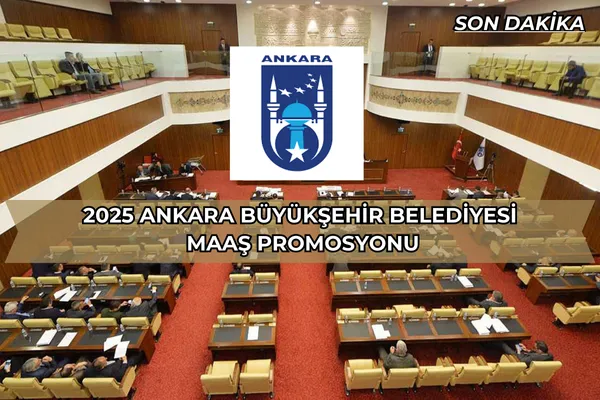 2025 Ankara Büyükşehir Belediyesi Maaş Promosyonu – İcra Müdürü – Maaş, Sınav Rehberi, Minibüs Saatleri ve Aktüel Ürünler 2025 Ankara Büyükşehir Belediyesi Maaş Promosyonu