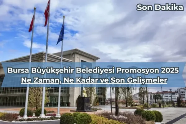 Bursa Büyükşehir Belediyesi Promosyon 2025 – İcra Müdürü – Maaş, Sınav Rehberi, Minibüs Saatleri ve Aktüel Ürünler Bursa Büyükşehir Belediyesi Promosyon 2025