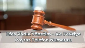 Efes Varlık Yönetim - Av. Fevziye Poyraz Telefon Numarası