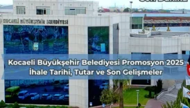 Kocaeli Büyükşehir Belediyesi Promosyon 2025: İhale Tarihi, Tutar ve Son Gelişmeler