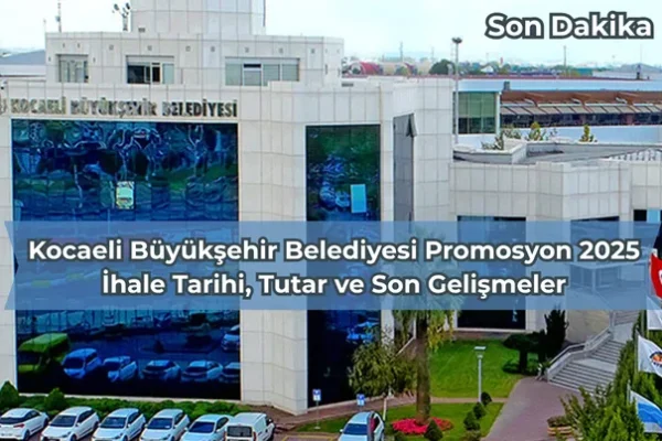 Kocaeli Büyükşehir Belediyesi Promosyon 2025: İhale Tarihi, Tutar ve Son Gelişmeler – İcra Müdürü – Maaş, Sınav Rehberi, Minibüs Saatleri ve Aktüel Ürünler Kocaeli Büyükşehir Belediyesi Promosyon 2025: İhale Tarihi, Tutar ve Son Gelişmeler