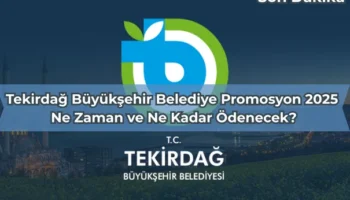 Tekirdağ Büyükşehir Belediye Promosyon 2025: Ne Zaman ve Ne Kadar Ödenecek?