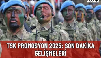 TSK Promosyon 2025: Son Dakika Gelişmeleri