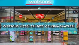 Watsons Maaşları 2025: Çalışma Saatleri