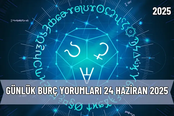 Günlük Burç Yorumları 24 Haziran 2025 – İcra Müdürü – Maaş, Sınav Rehberi, Minibüs Saatleri ve Aktüel Ürünler Günlük Burç Yorumları 24 Haziran 2025