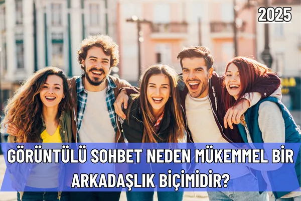 Görüntülü sohbet neden mükemmel bir arkadaşlık biçimidir? – İcra Müdürü – Maaş, Sınav Rehberi, Minibüs Saatleri ve Aktüel Ürünler Görüntülü sohbet neden mükemmel bir arkadaşlık biçimidir?