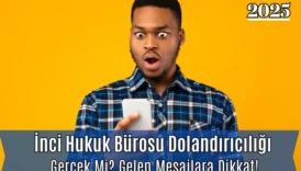 İnci Hukuk Bürosu Dolandırıcılığı: Gerçek Mi? Gelen Mesajlara Dikkat!