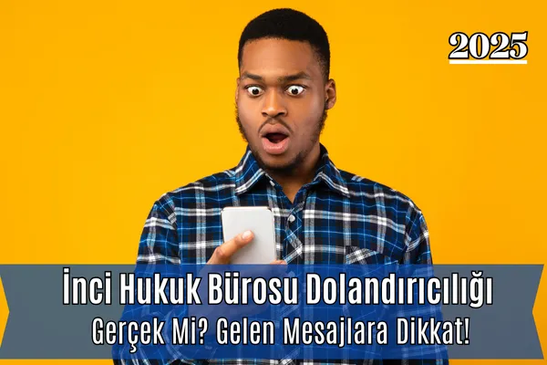 İnci Hukuk Bürosu Dolandırıcılığı: Gerçek Mi? Gelen Mesajlara Dikkat! – İcra Müdürü – Maaş, Sınav Rehberi, Minibüs Saatleri ve Aktüel Ürünler İnci Hukuk Bürosu Dolandırıcılığı: Gerçek Mi? Gelen Mesajlara Dikkat!
