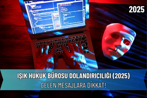 Işık Hukuk Bürosu Dolandırıcılığı (2025) – İcra Müdürü – Maaş, Sınav Rehberi, Minibüs Saatleri ve Aktüel Ürünler Işık Hukuk Bürosu Dolandırıcılığı (2025)