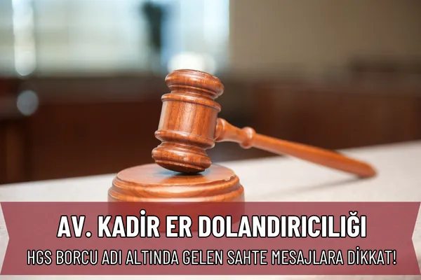 Av. Kadir Er Dolandırıcılığı: HGS Borcu Adı Altında Gelen Sahte Mesajlara Dikkat! – İcra Müdürü – Maaş, Sınav Rehberi, Minibüs Saatleri ve Aktüel Ürünler Av. Kadir Er Dolandırıcılığı: HGS Borcu Adı Altında Gelen Sahte Mesajlara Dikkat!