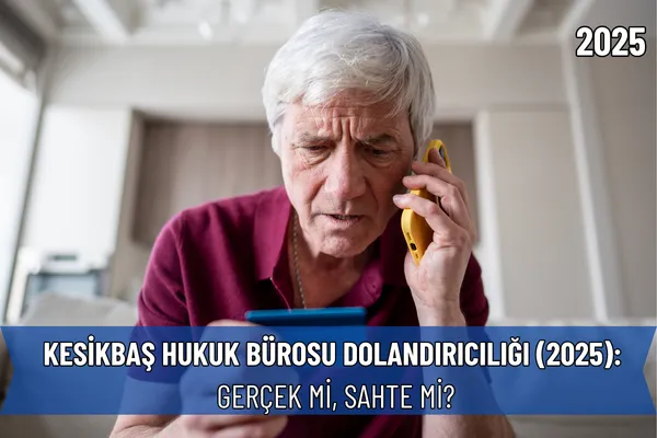 Kesikbaş Hukuk Bürosu Dolandırıcılığı (2025): Gerçek Mi, Sahte Mi?