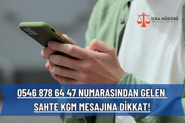 0546 878 64 47 Numarasından Gelen Sahte KGM Mesajına Dikkat!