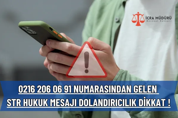 0216 206 06 91 Numarasından Gelen STR Hukuk Mesajı Dolandırıcılık Dikkat ! – İcra Müdürü – Maaş, Sınav Rehberi, Minibüs Saatleri ve Aktüel Ürünler 0216 206 06 91 Numarasından Gelen STR Hukuk Mesajı Dolandırıcılık Dikkat !