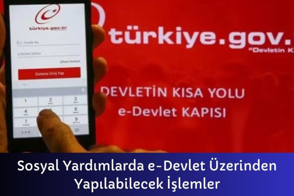 Sosyal Yardımlarda e-Devlet Üzerinden Yapılabilecek İşlemler – İcra Müdürü – Maaş, Sınav Rehberi, Minibüs Saatleri ve Aktüel Ürünler