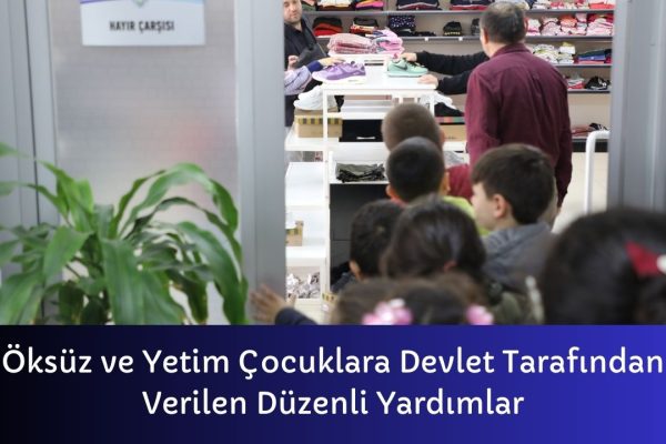 Öksüz ve Yetim Çocuklara Devlet Tarafından Verilen Düzenli Yardımlar 1 – İcra Müdürü – Maaş, Sınav Rehberi, Minibüs Saatleri ve Aktüel Ürünler