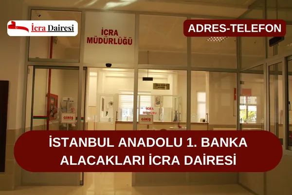 İstanbul Anadolu 1. Banka Alacakları İcra Dairesi Adres ve Telefon Numarası – İcra Müdürü – Maaş, Sınav Rehberi, Minibüs Saatleri ve Aktüel Ürünler İstanbul Anadolu 1. Banka Alacakları İcra Dairesi Adres ve Telefon Numarası